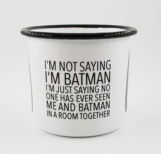Emaille mok met spreuk 'I'm not Saying I'm Batman...' - Roestvrijstalen camping- en koffiebeker als origineel geschenk