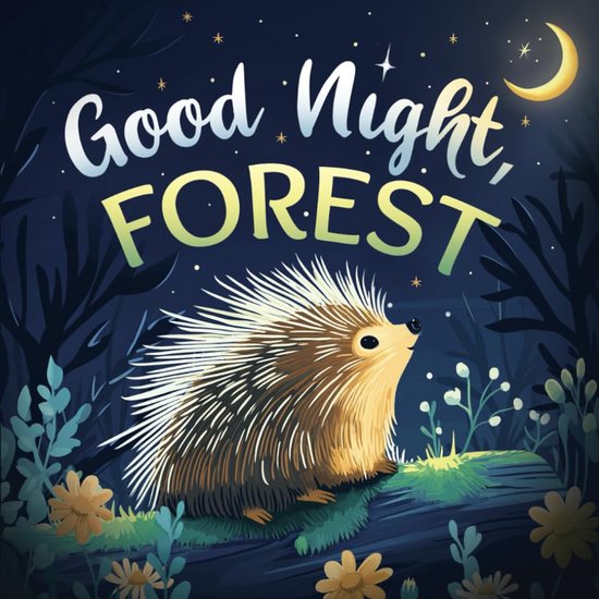 Night, Forest: A Cozy Goodnight Book with Bedtime Stories and Rhymes for Toddlers and Kids